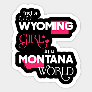 Just a Wyoming Girl In a Montana World Sticker